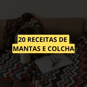 20 Receitas de Mantas e Colcha