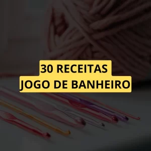 30 Receita Jogo de Banheiro
